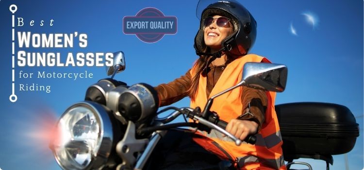 Best Women's Sunglasses for Motorcycle Riding